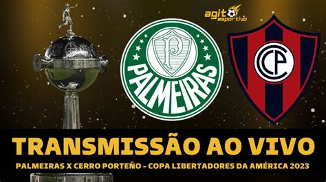 Palmeiras X Cerro Porte O Transmiss O Ao Vivo Direto Do Allianz Parque