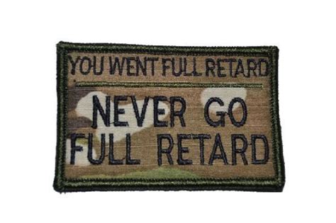 Never Go Full Retard 2x3 Military Patch Morale Velcro Patch
