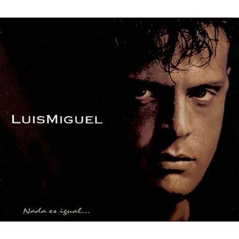 Luis Miguel Nada Es Igual Lyrics And Tracklist Genius