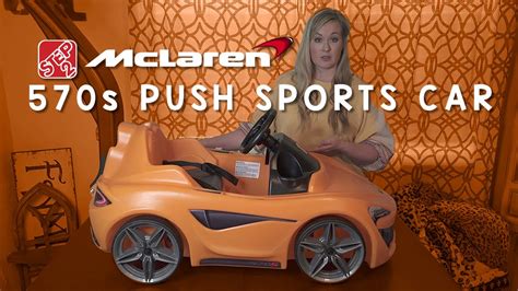 Step2 Mclaren 570s Push Sports Car Unboxing Showcase And Review Youtube