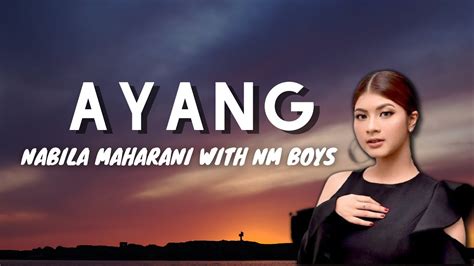 Ayang Nabila Maharani Lirik With Nm Boys Youtube