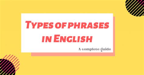 A Detailed Guide On 9 Types Of Phrases In English For Free