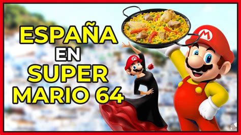 ¿espaÑa En Super Mario 64 Curioso Detalle De Super Mario 64 Para