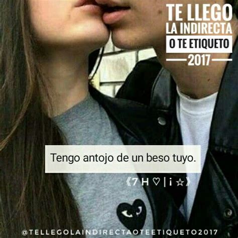 Tengo Antojo De Un Beso Tuyo H TeLlegoLaIndirectaOTeEtiqueto Romance