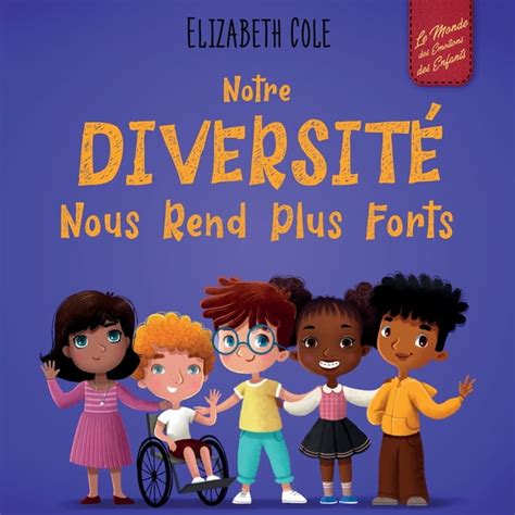 World of Kids Emotions Notre diversité nous rend plus forts Un livre