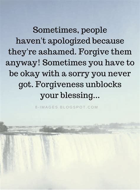 Forgiveness Quotes Sometimes People Havent Apologized Because Theyre