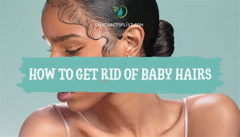 How To Get Rid Of Baby Hairs A Guide For You Skincare Top List