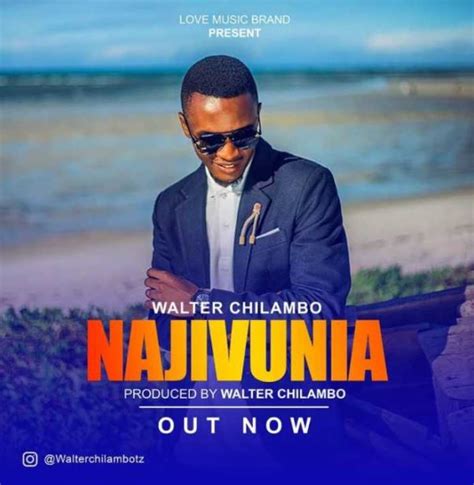 New Audio Najivunia Walter Chilambo Mp3 Download — Citimuzik
