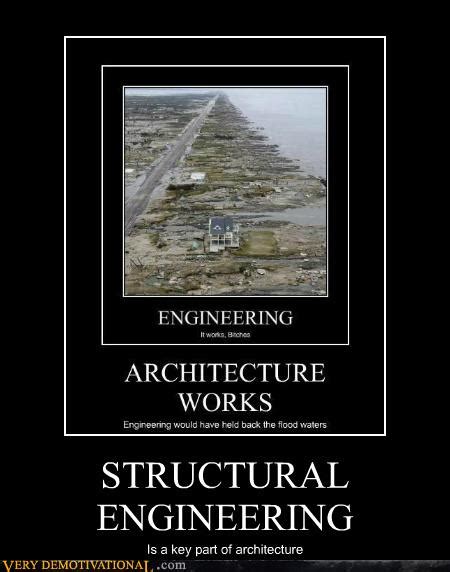 Structural Engineering Very Demotivational Demotivational Posters