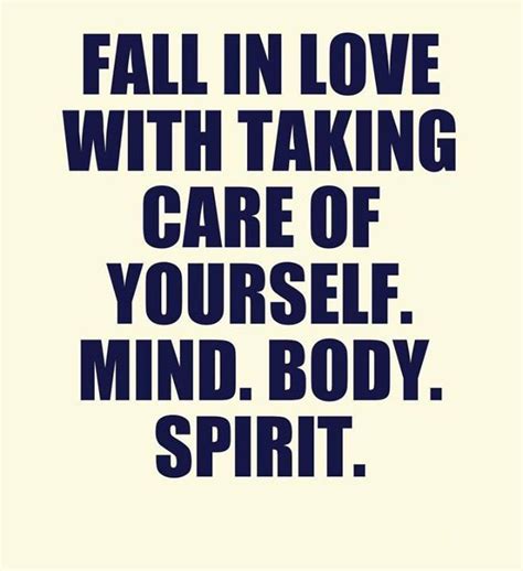 Fall In Love With Taking Care Of Yourself Mind Body Spirit