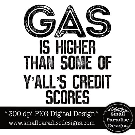 Gas Is Higher Than Some Of Yalls Credit Score Png High Gas Etsy
