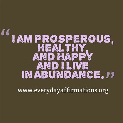 A Quote That Says I Am Prosperous Healthy And Happy And Live In Abundance