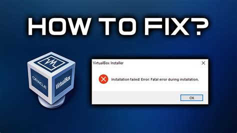 Virtual Box Installation Failed Error Fatal Error During