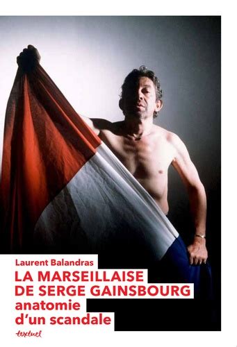 La Marseillaise De Serge Gainsbourg Anatomie De Laurent Balandras