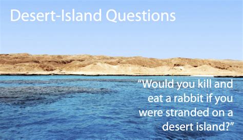 Form groups of about five to ten people and give the following instructions: Desert-Island Questions « The International Vegan Association