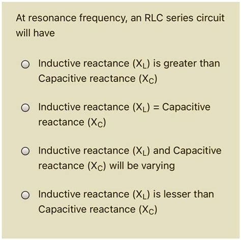 Solved At Resonance Frequency An Rlc Series Circuit Will Have