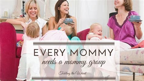 Every Mommy Needs A Mommy Group
