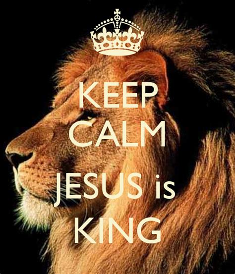 Keep Calm Jesus Is King Poster Keep Calm Calm Jesus