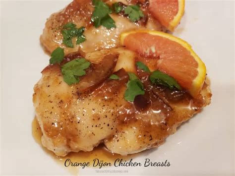 Orange Dijon Chicken Breasts The Grateful Girl Cooks