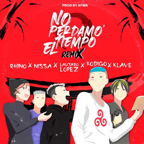 Klave Rhino Lautaro Lopez No Perdamos El Tiempo Remix Lyrics