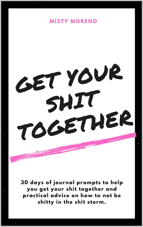 Get Your Shit Together 30 Days Of Journal Prompts To Help You Get Your