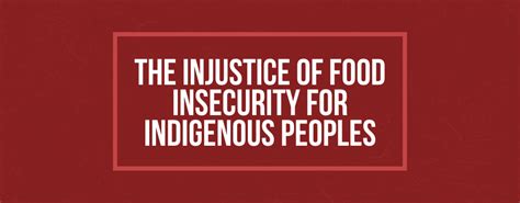 The Injustice Of Food Insecurity For Indigenous Peoples By Nat Resources Dems Medium