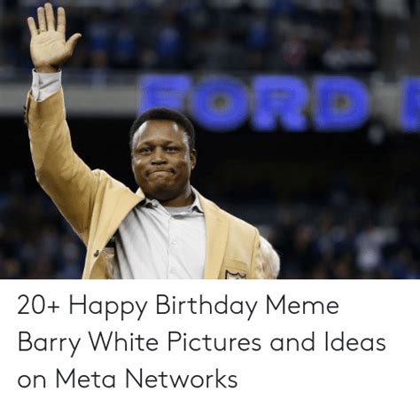 Drd 20 Happy Birthday Meme Barry White Pictures And Ideas On Meta