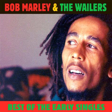Best Of The Early Singles Compilation By Bob Marley And The Wailers