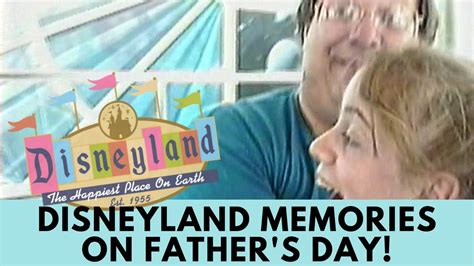 disneyland memories of my dad on father s day youtube
