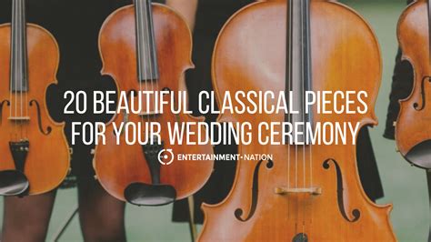 20 Beautiful Classical Pieces For Your Wedding Ceremony