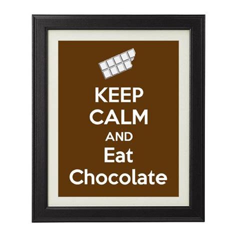 Keep Calm And Eat Chocolate Art Print Chocolate Art Chocolate Words
