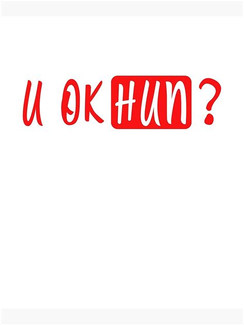 U Ok Hun U Ok Hun T Poster By World Design 24 Redbubble