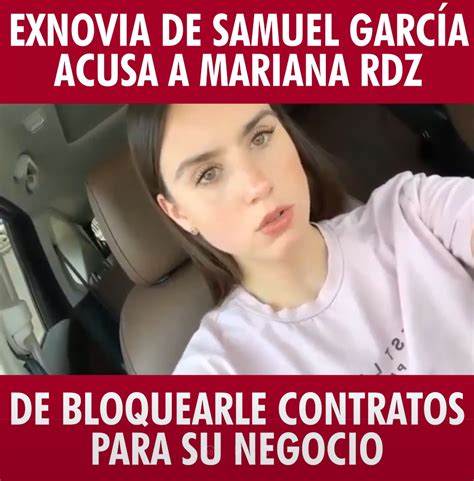 Exnovia De Samuel Garc A Acusa A Mariana Rdz De Bloquearle Contratos