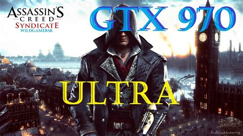 Assassin S Creed Syndicate GRAPHICS TEST GTX 970 YouTube