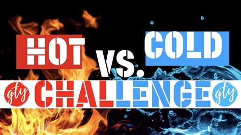 Gtyouthlife Hot Vs Cold Challenge Youtube