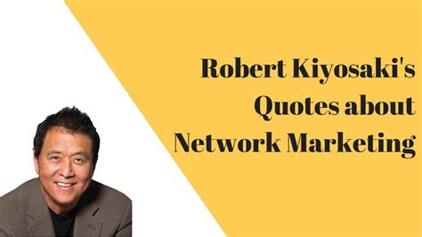 Robert Kiyosakis Sayings On Network Marketing ~ Mlm Quotes For