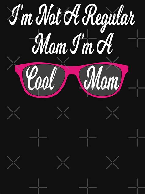 Cool Mom Mean Girls Quote T Shirt For Sale By Everything Shop Redbubble Im Not A Regular
