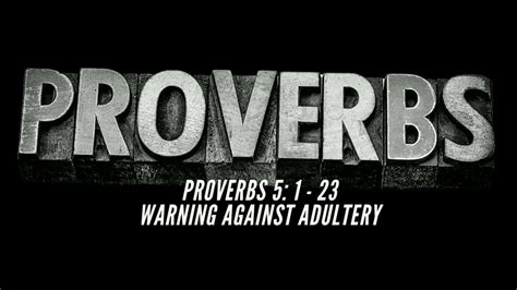 Proverbs 5 Warning Against Adultery Men Of Proverbs Youtube