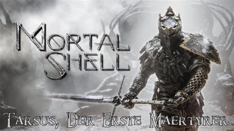 Mortal Shell Tarsus der erste Märtyrer YouTube