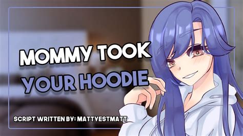 dommy mommy steals your hoodie dommy mommy girlfriend x listener [asmr roleplay] {f4a} youtube