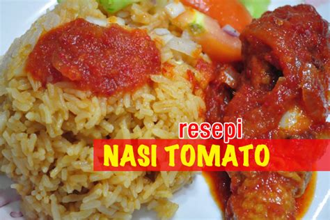 Resep masakan ayam masak kecap. Resepi Nasi Tomato Bersama Ayam Masak Merah - Baca Disini