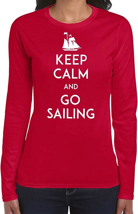 Amazon Com Printasaurus Keep Calm And Go Sailing Womans Long Sleeve Shirt Cherry Red M