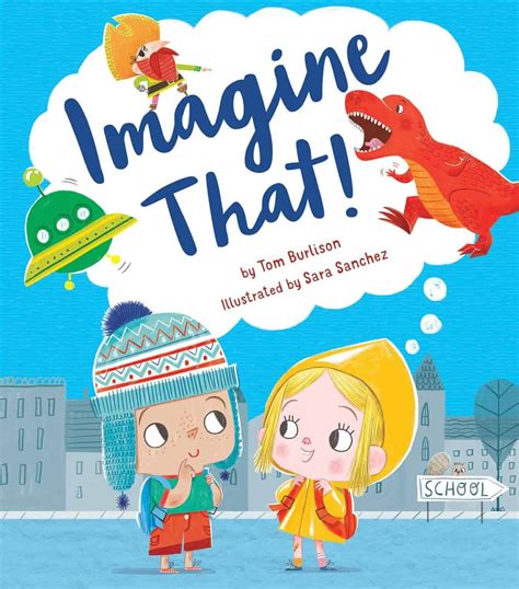 Celebrate Big Imaginations In Picture Books Imagination Soup