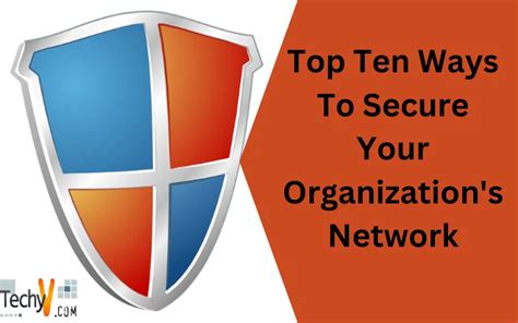 Top Ten Ways To Secure Your Organizations Network