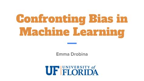 Confronting Bias In Machine Learning Universidad El Bosque Emma Drobina