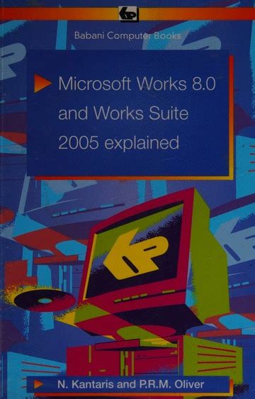 Microsoft Works 80 And Works Suite 2005 Explained Kantaris Noel