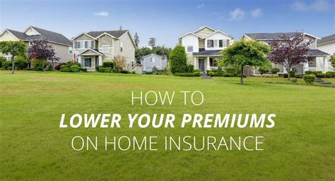 If they need additional coverage for valuable jewelry. How to Lower Your Premiums on Home Insurance