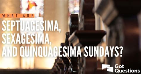 What Are Septuagesima Sexagesima And Quinquagesima Sundays