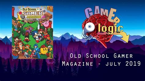 A Look At Old School Gamer Magazine July 2019 Issue Gamer Logic Youtube