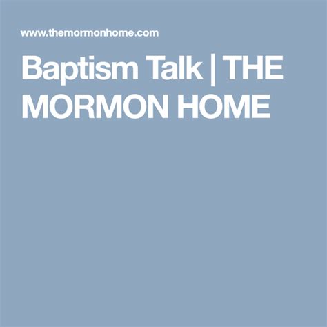 Baptism Talk The Mormon Home Baptism Talk Lds Baptism Talks Baptism